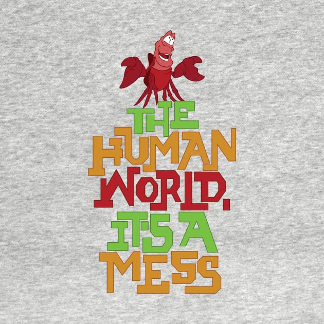 The Human World, It's a Mess by polliadesign